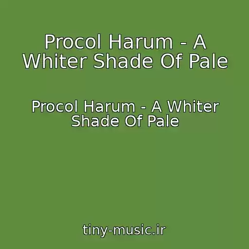 کاور آهنگ Procol Harum - A Whiter Shade Of Pale از Procol Harum - A Whiter Shade Of Pale