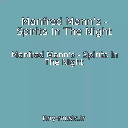 کاور آهنگ Manfred Mann's - Spirits In The Night از Manfred Mann's - Spirits In The Night