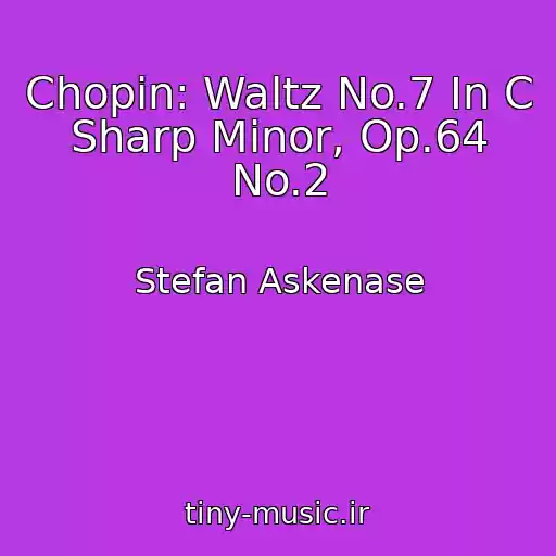 کاور آهنگ Chopin: Waltz No.7 In C Sharp Minor, Op.64 No.2 از Stefan Askenase