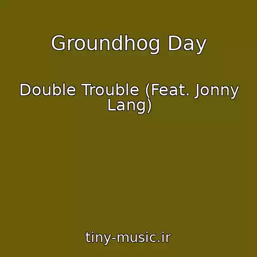 کاور آهنگ Groundhog Day از Double Trouble (Feat. Jonny Lang)