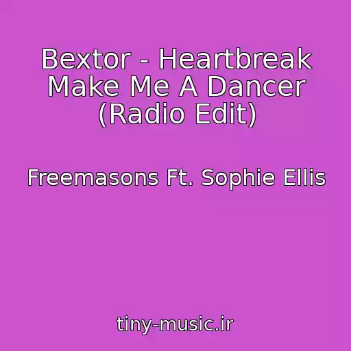 کاور آهنگ Bextor - Heartbreak Make Me A Dancer (Radio Edit) از Freemasons Ft. Sophie Ellis