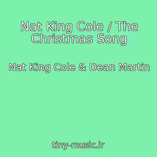 کاور آهنگ Nat King Cole / The Christmas Song از Nat King Cole & Dean Martin