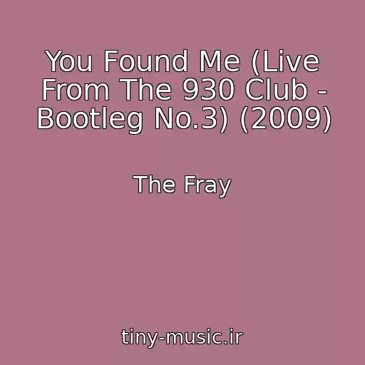 کاور آهنگ You Found Me (Live From The 930 Club - Bootleg No.3) (2009) از The Fray