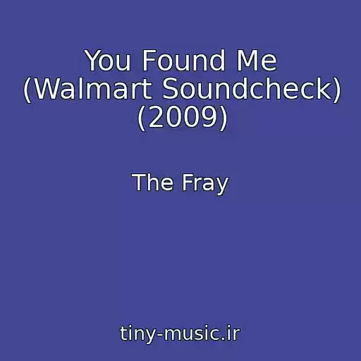 کاور آهنگ You Found Me (Walmart Soundcheck) (2009) از The Fray