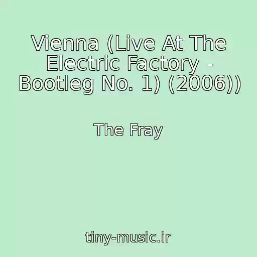 کاور آهنگ Vienna (Live At The Electric Factory - Bootleg No. 1) (2006)) از The Fray