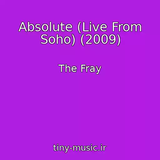 کاور آهنگ Absolute (Live From Soho) (2009) از The Fray