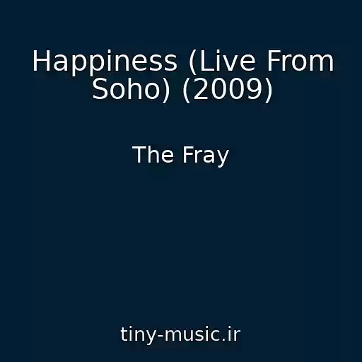 کاور آهنگ Happiness (Live From Soho) (2009) از The Fray