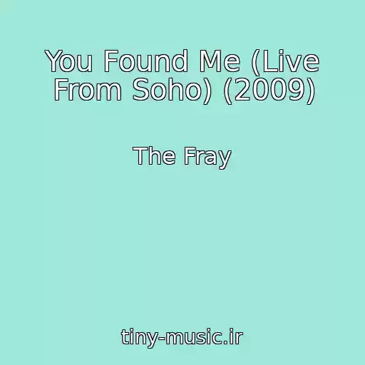 کاور آهنگ You Found Me (Live From Soho) (2009) از The Fray