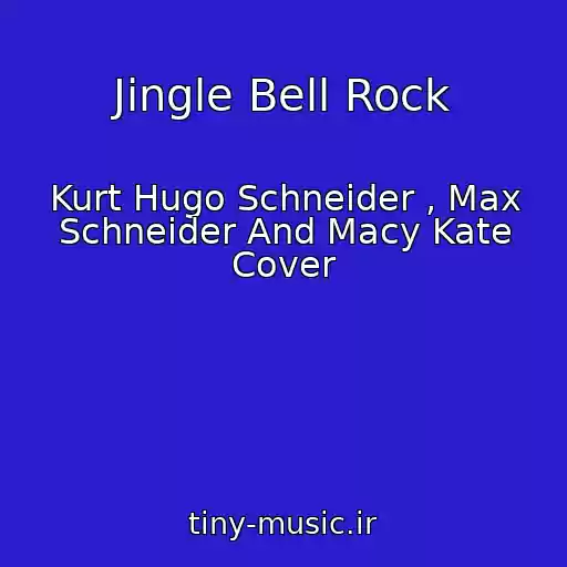 کاور آهنگ Jingle Bell Rock از Kurt Hugo Schneider , Max Schneider And Macy Kate Cover