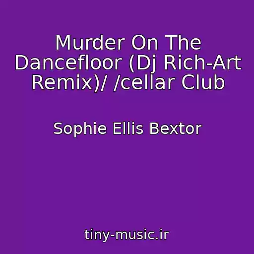 کاور آهنگ Murder On The Dancefloor (Dj Rich-Art Remix)/ /cellar Club از Sophie Ellis Bextor