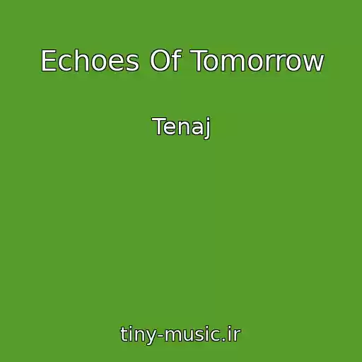 کاور آهنگ Echoes Of Tomorrow از Tenaj