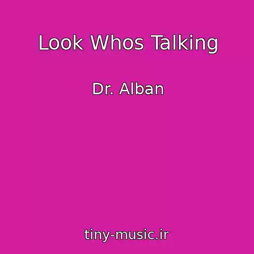 کاور آهنگ Look Whos Talking از Dr. Alban