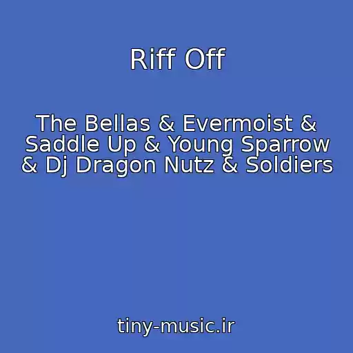 کاور آهنگ Riff Off از The Bellas & Evermoist & Saddle Up & Young Sparrow & Dj Dragon Nutz & Soldiers