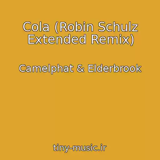 کاور آهنگ Cola (Robin Schulz Extended Remix) از Camelphat & Elderbrook