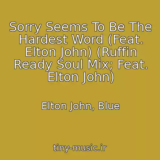 کاور آهنگ Sorry Seems To Be The Hardest Word (Feat. Elton John) (Ruffin Ready Soul Mix; Feat. Elton John) از Elton John, Blue