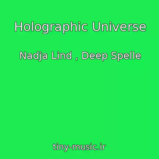 کاور آهنگ Holographic Universe از Nadja Lind , Deep Spelle