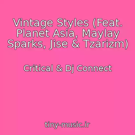 کاور آهنگ Vintage Styles (Feat. Planet Asia, Maylay Sparks, Jise & Tzarizm) از Critical & Dj Connect