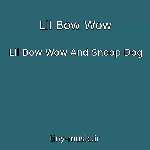 کاور آهنگ Lil Bow Wow از Lil Bow Wow And Snoop Dog