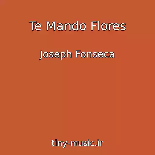 کاور آهنگ Te Mando Flores از Joseph Fonseca