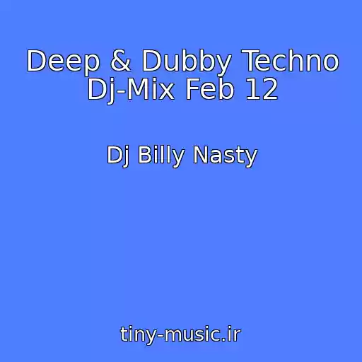 کاور آهنگ Deep & Dubby Techno Dj-Mix Feb 12 از Dj Billy Nasty