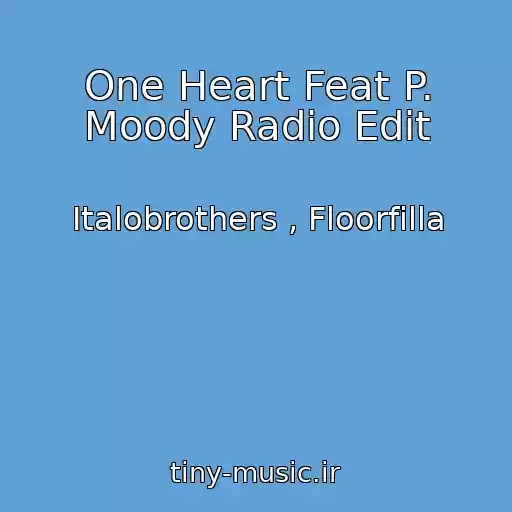 کاور آهنگ One Heart Feat P. Moody Radio Edit از Italobrothers , Floorfilla