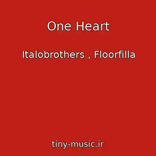 کاور آهنگ One Heart از Italobrothers , Floorfilla