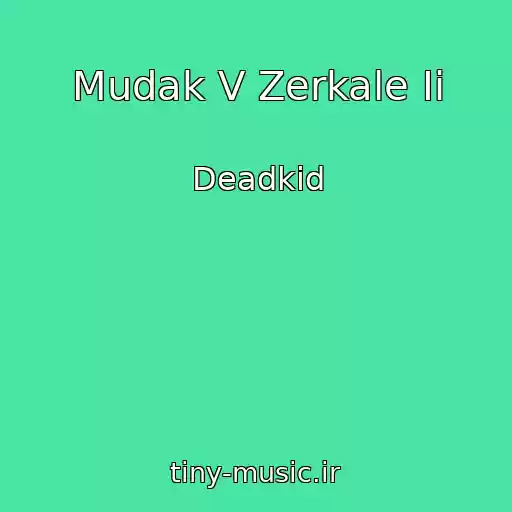 کاور آهنگ Mudak V Zerkale Ii از Deadkid