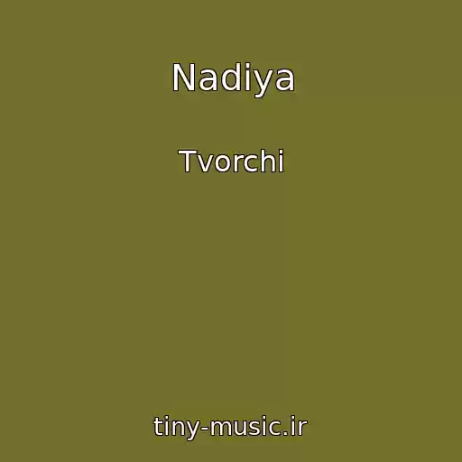کاور آهنگ Nadіya از Tvorchi