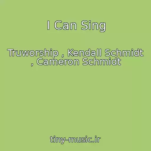کاور آهنگ I Can Sing از Truworship , Kendall Schmidt , Cameron Schmidt