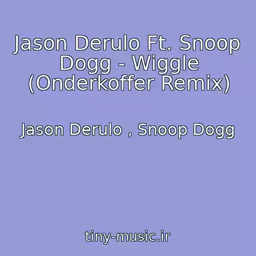 کاور آهنگ Jason Derulo Ft. Snoop Dogg - Wiggle (Onderkoffer Remix) از Jason Derulo , Snoop Dogg