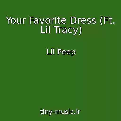 کاور آهنگ Your Favorite Dress (Ft. Lil Tracy) از Lil Peep