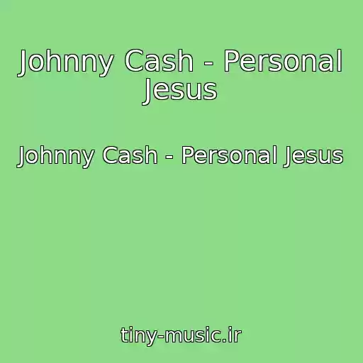 کاور آهنگ Johnny Cash - Personal Jesus از Johnny Cash - Personal Jesus