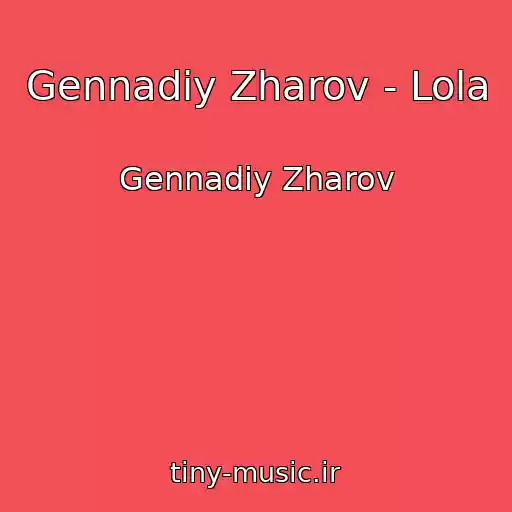 کاور آهنگ Gennadiy Zharov - Lola از Gennadiy Zharov