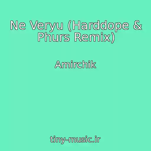 کاور آهنگ Ne Veryu (Harddope & Phurs Remix) از Amirchik