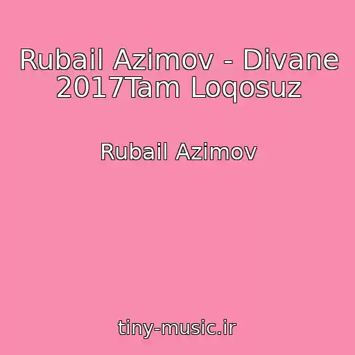 کاور آهنگ Rubail Azimov - Divane 2017Tam Loqosuz از Rubail Azimov