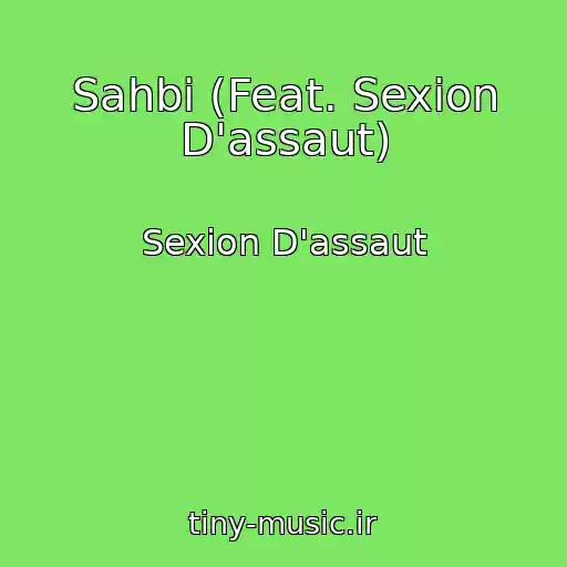 کاور آهنگ Sahbi (Feat. Sexion D'assaut) از Sexion D'assaut