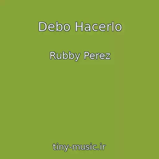 کاور آهنگ Debo Hacerlo از Rubby Perez