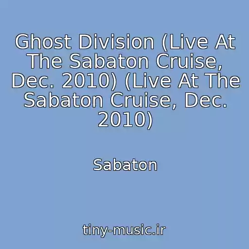 کاور آهنگ Ghost Division (Live At The Sabaton Cruise, Dec. 2010) (Live At The Sabaton Cruise, Dec. 2010) از Sabaton