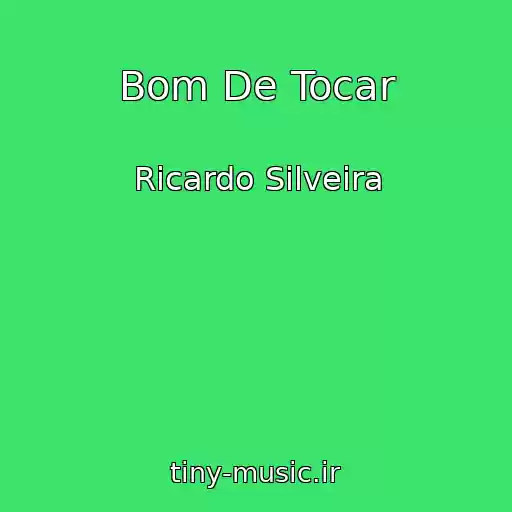 کاور آهنگ Bom De Tocar از Ricardo Silveira