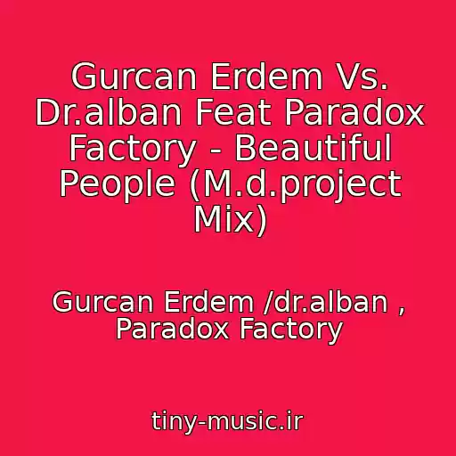 کاور آهنگ Gurcan Erdem Vs. Dr.alban Feat Paradox Factory - Beautiful People (M.d.project Mix) از Gurcan Erdem /dr.alban , Paradox Factory
