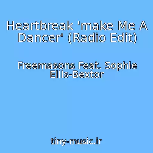کاور آهنگ Heartbreak 'make Me A Dancer' (Radio Edit) از Freemasons Feat. Sophie Ellis-Bextor