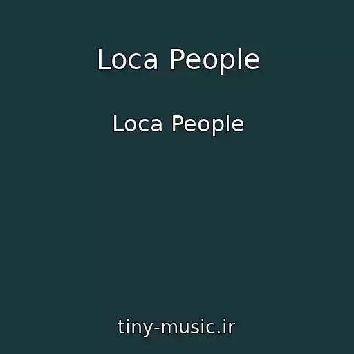 کاور آهنگ Loca People از Loca People