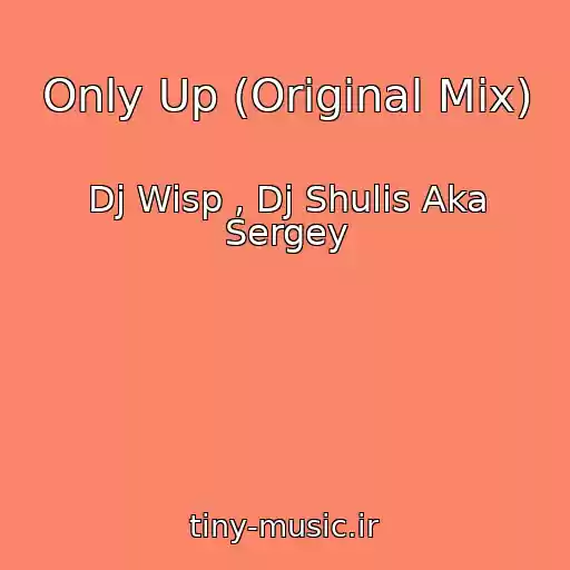 کاور آهنگ Only Up (Original Mix) از Dj Wisp , Dj Shulis Aka Sergey