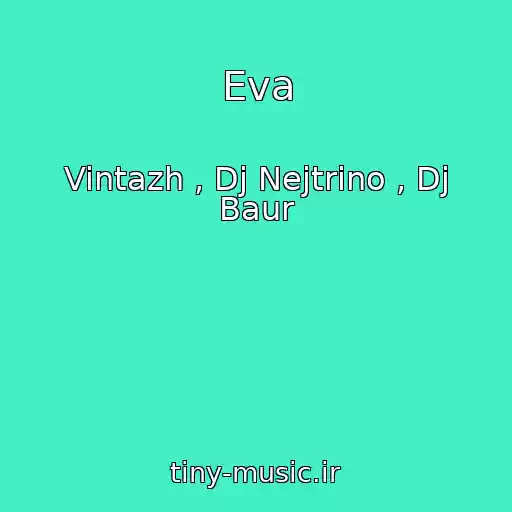 کاور آهنگ Eva از Vintazh , Dj Nejtrino , Dj Baur