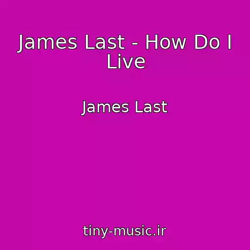 کاور آهنگ James Last - How Do I Live از James Last
