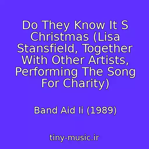 کاور آهنگ Do They Know It S Christmas (Lisa Stansfield, Together With Other Artists, Performing The Song For Charity) از Band Aid Ii (1989)