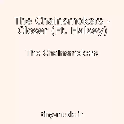 کاور آهنگ The Chainsmokers - Closer (Ft. Halsey) از The Chainsmokers