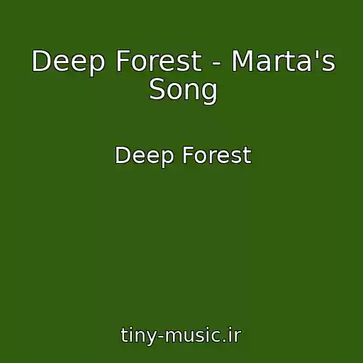کاور آهنگ Deep Forest - Marta's Song از Deep Forest