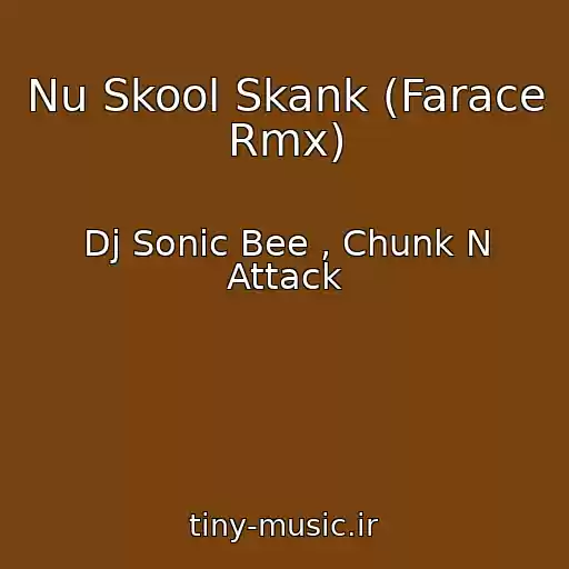 کاور آهنگ Nu Skool Skank (Farace Rmx) از Dj Sonic Bee , Chunk N Attack