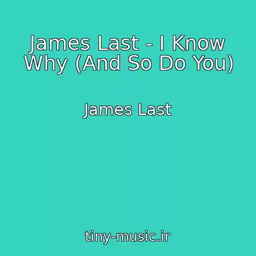 کاور آهنگ James Last - I Know Why (And So Do You) از James Last